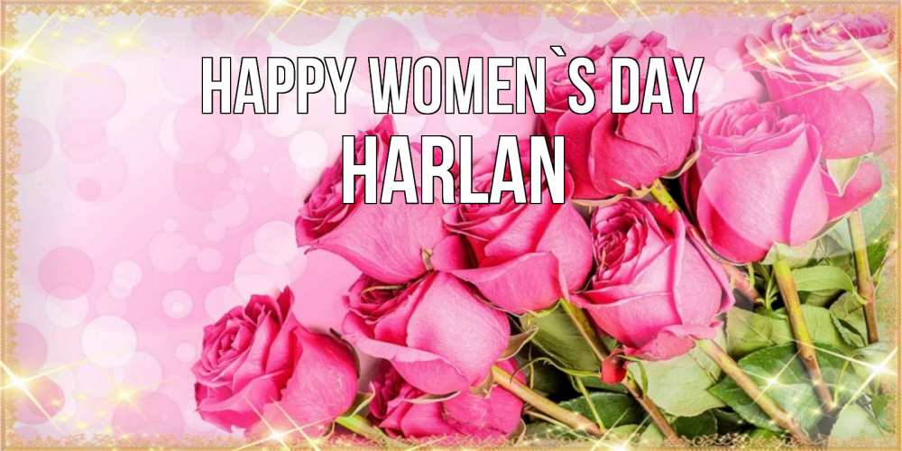 Greetings card с именем, Harlan happy women`s day красивая новая подписанная открытка для девушки на 8 марта Greetings with text for free download 